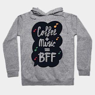 Coffee & Music are BFF Funny Quote Artwork!! Hoodie